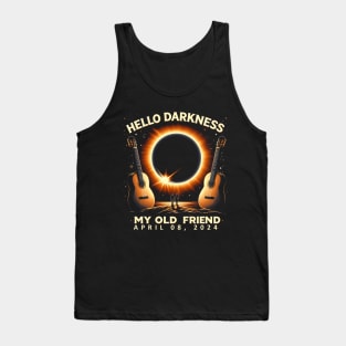 Hello Darkness My Old Friend Solar Eclipse April 08, 2024 Tank Top